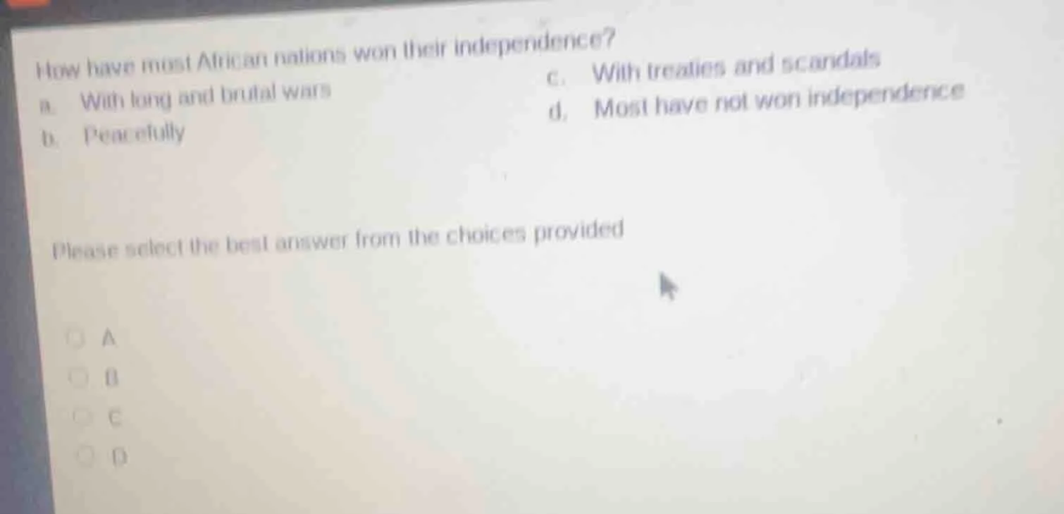 how have most african nations won their independence? a. with long and …