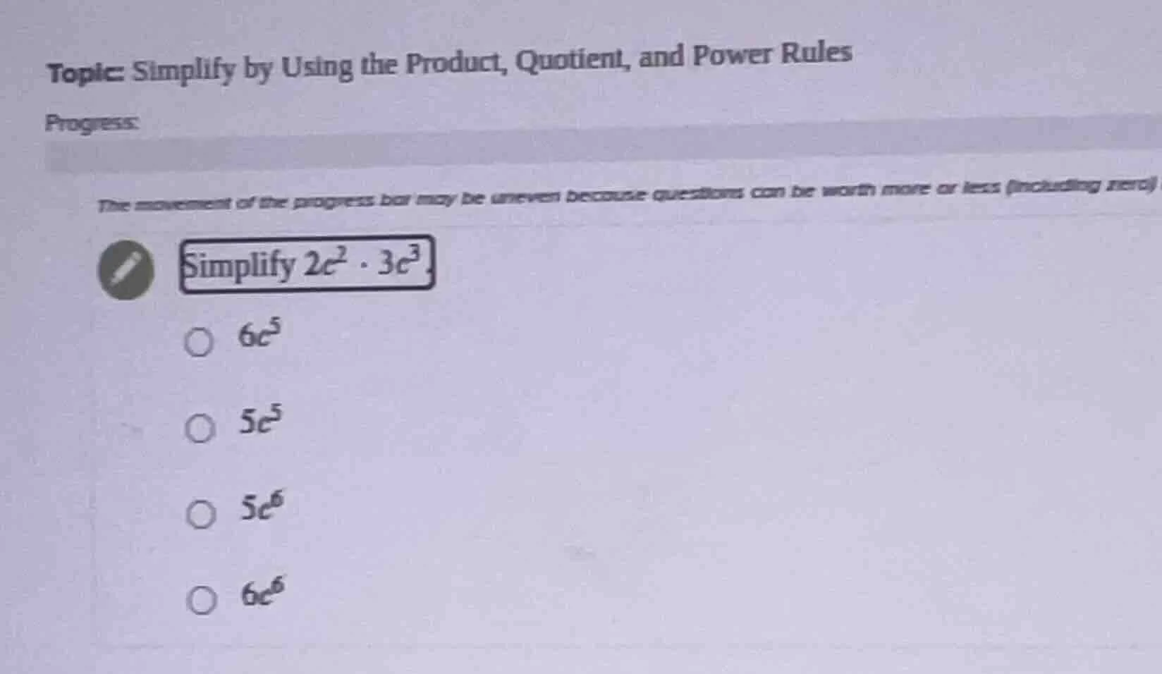 topic: simplify by using the product, quotient, and power rules progres…