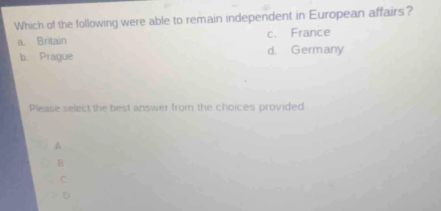 which of the following were able to remain independent in european affa…
