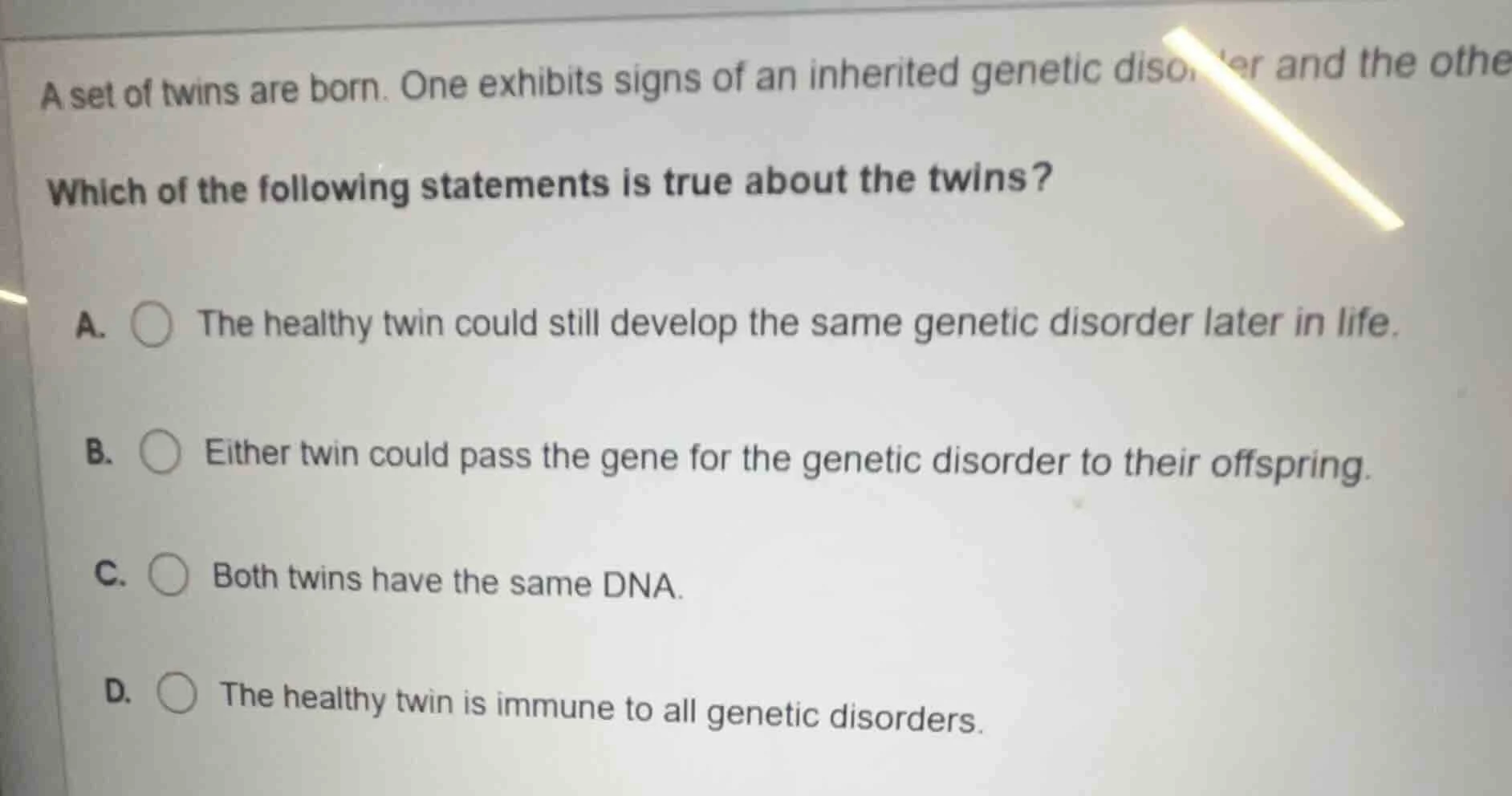 a set of twins are born. one exhibits signs of an inherited genetic dis…