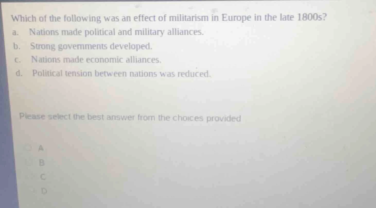 which of the following was an effect of militarism in europe in the lat…