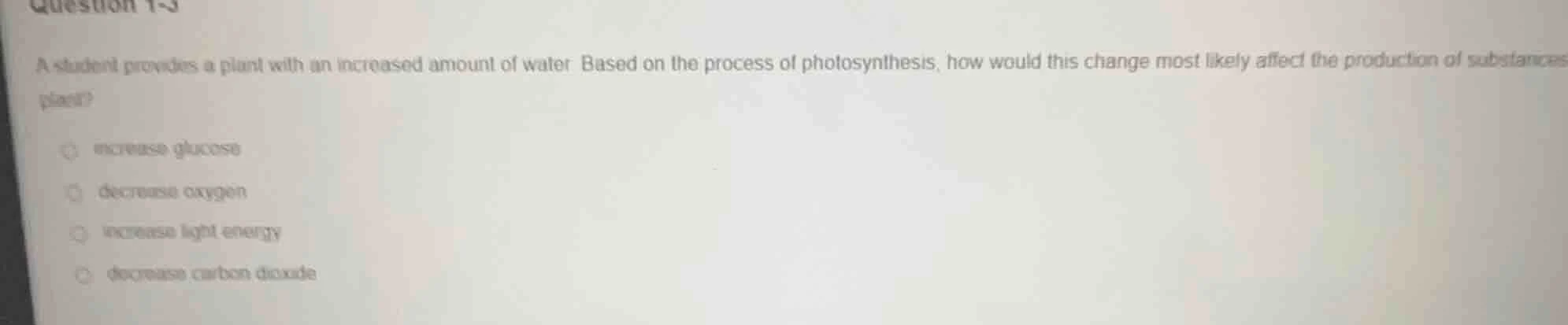question 1-3 a student provides a plant with an increased amount of wat…