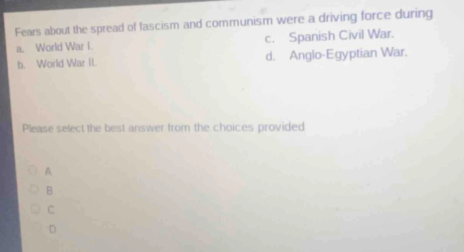 fears about the spread of fascism and communism were a driving force du…