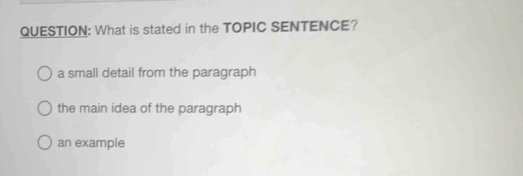 question: what is stated in the topic sentence? a small detail from the…