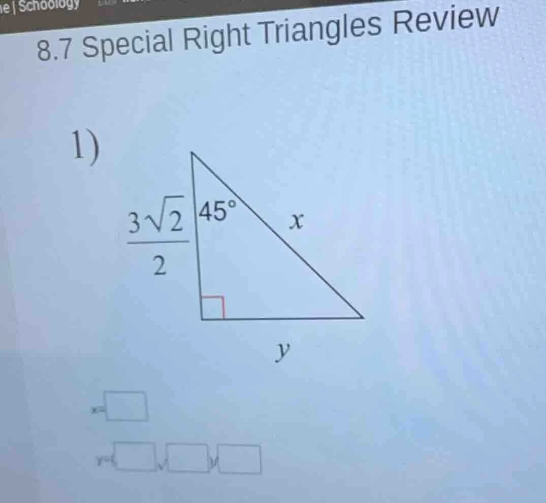 8.7 special right triangles review 1) $\frac{3sqrt{2}}{2}$ $x$ $y$ $x=\…