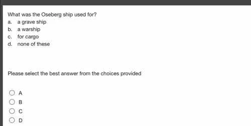what was the oseberg ship used for? a. a grave ship b. a warship c. for…